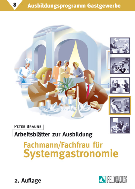 Ausbildungsprogramm Gastgewerbe / Arbeitsblätter zur Ausbildung Fachmann/Fachfrau für Systemgastronomie - Peter Braune