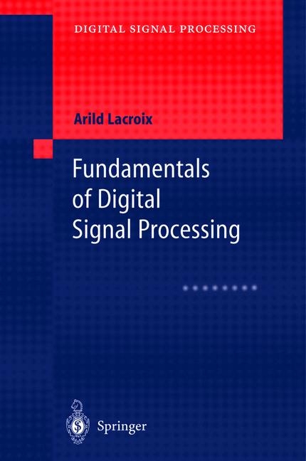 Fundamentals of Digital Signal Processing - Arild Lacroix