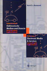 Fachwörterbuch Elektronische Medien und Dienste /Dictionary of Electronic Media and Services - Horst von Renouard