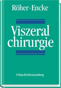 Viszeralchirurgie - H D Röher, A Encke