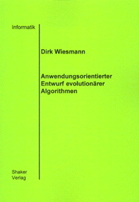 Anwendungsorientierter Entwurf evolutionärer Algorithmen - Dirk Wiesmann