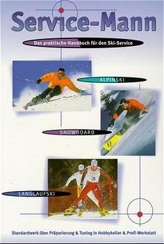 "Service-Mann". Das praktische Handbuch für den Skiservice: Alpinski - Langlaufski - Snowboard - Klaus Schlösser, Herbert Vogler