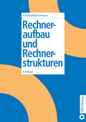 Rechneraufbau und Rechnerstrukturen - Walter Oberschelp, Gottfried Vossen