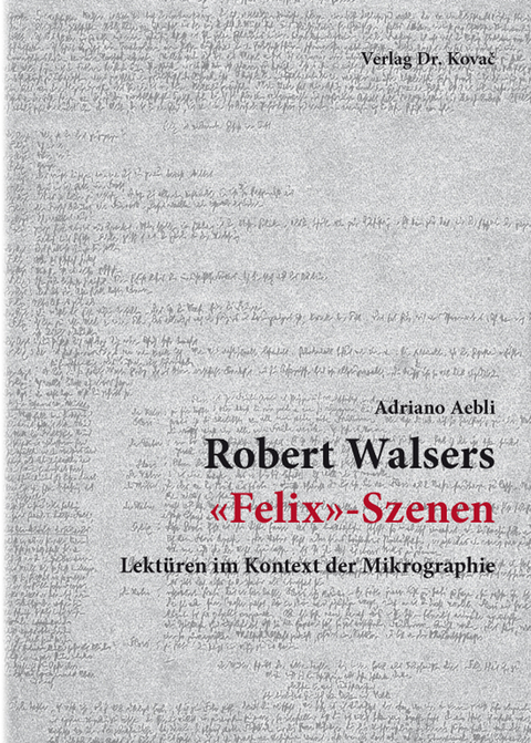 Robert Walsers 'Felix'-Szenen - Adriano Aebli