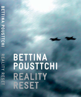 Bettina Pousttchi. Reality Reset - Bettina Pousttchi