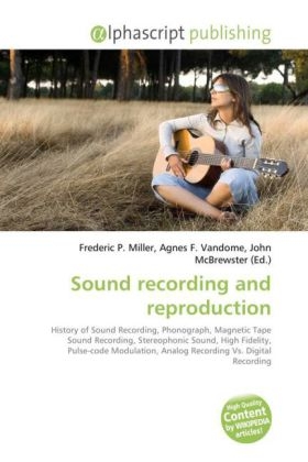 Sound Recording and Reproduction - Frederic P Miller, Agnes F Vandome, John McBrewster