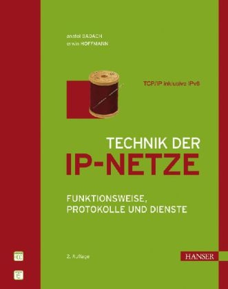 Technik der IP-Netze - Anatol Badach, Erwin Hoffmann