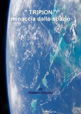 " Tripion " Minaccia Dallo Spazio - Stefano Grimaldi