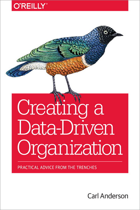 Creating a Data-Driven Organization - Carl Anderson
