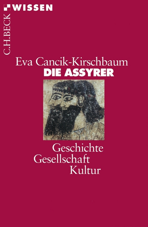 Die Assyrer - Eva Cancik-Kirschbaum