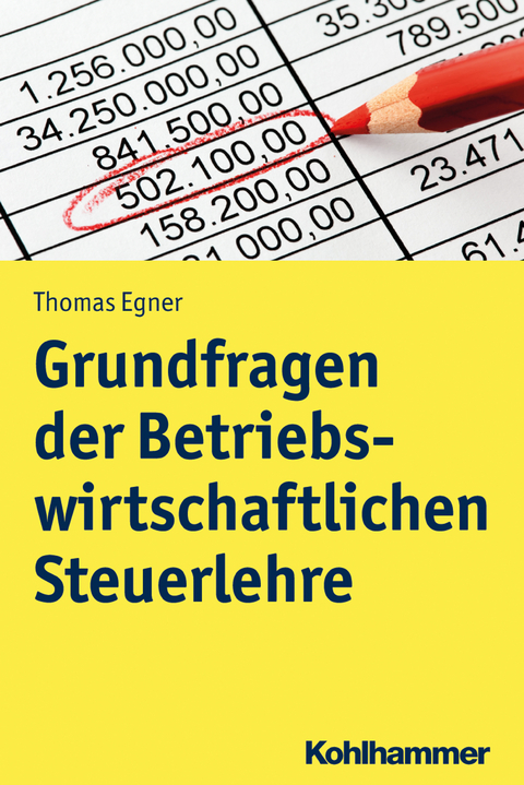 Grundfragen der Betriebswirtschaftlichen Steuerlehre - Thomas Egner
