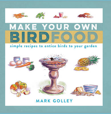Make Your Own Bird Food -  Golley Mark Golley