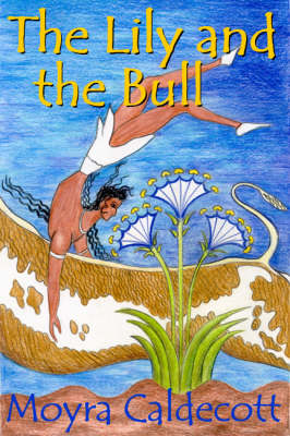 The Lily and the Bull - Moyra Caldecott