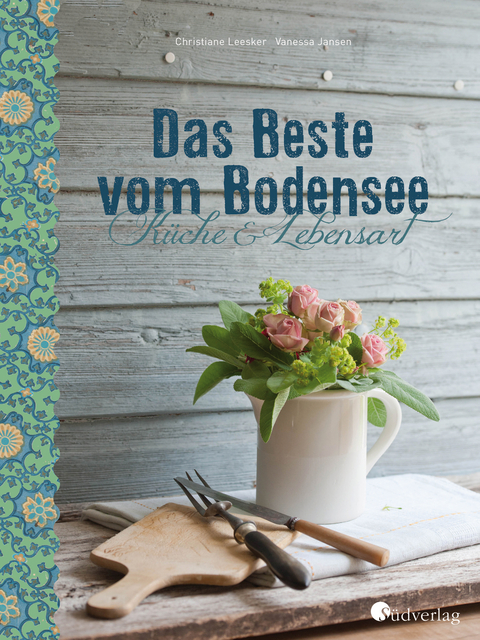 Bodensee Kochbuch Das Beste vom Bodensee - Küche und Lebensart - Christiane Leesker, Vanessa Jansen