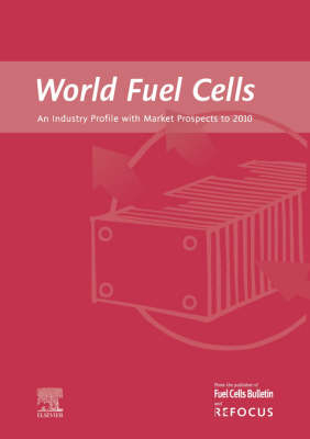 World Fuel Cells - An Industry Profile with Market Prospects to 2010 - 