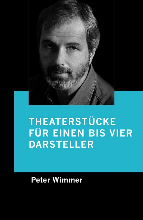Theaterstücke für einen bis vier Darsteller - Peter Wimmer