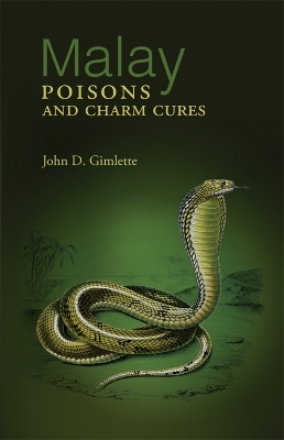 Malay Poisons And Charm Cures - John Desmond Gimlette