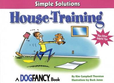 Housetraining - Kim Campbell Thornton,  "Dog Fancy"