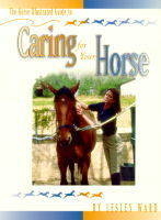 "Horse Illustrated" Guide to Caring for a Horse - Lesley Ward