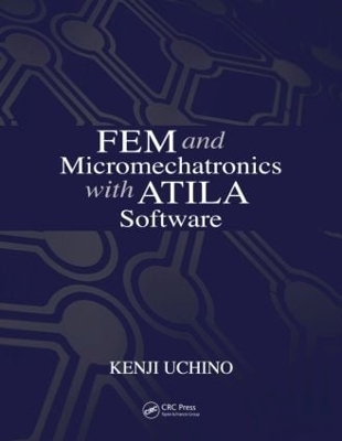 FEM and Micromechatronics with ATILA Software - Kenji Uchino