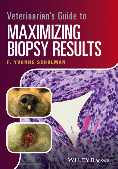 Veterinarian's Guide to Maximizing Biopsy Results -  F. Yvonne Schulman