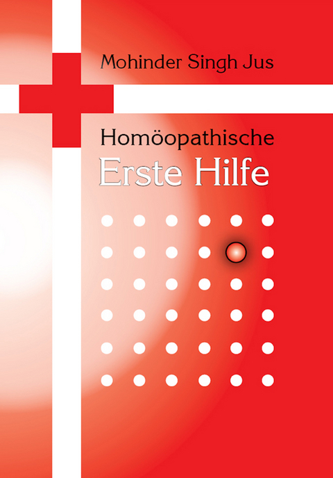 Homöopathische Erste Hilfe - Mohinder S. Jus