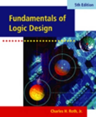 Fundamentals of Logic Design - Charles H. Roth