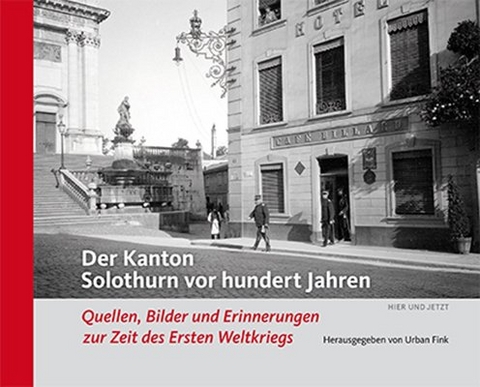 Der Kanton Solothurn vor hundert Jahren - 