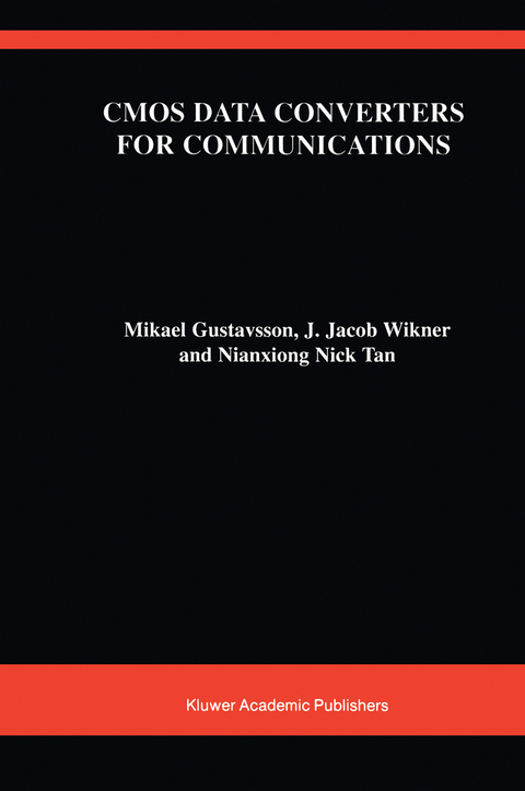 CMOS Data Converters for Communications - Mikael Gustavsson, J. Jacob Wikner,  Nianxiong Tan