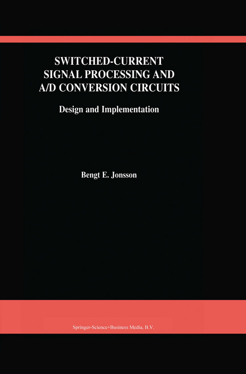 Switched-Current Signal Processing and A/D Conversion Circuits - Bengt E. Jonsson