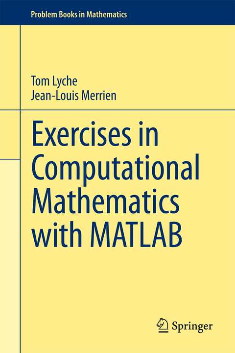 Exercises in Computational Mathematics with MATLAB - Tom Lyche, Jean-Louis Merrien