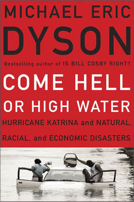 Come Hell or High Water - Michael Eric Dyson