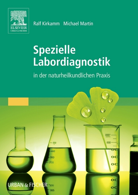 Spezielle Labordiagnostik in der naturheilkundlichen Praxis - Ralf Kirkamm, Michael Martin