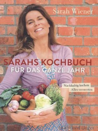 Sarahs Kochbuch für das ganze Jahr - Sarah Wiener