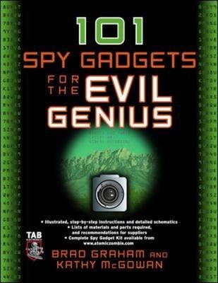 101 Spy Gadgets for the Evil Genius - Brad Graham, Kathy McGowan