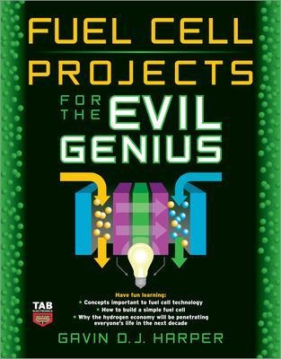 Fuel Cell Projects for the Evil Genius - Gavin Harper