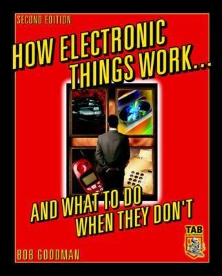 How Electronic Things Work... And What to do When They Don't - Robert Goodman