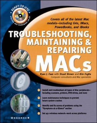 Troubleshooting, Maintaining and Repairing Macs - Ryan J. Faas
