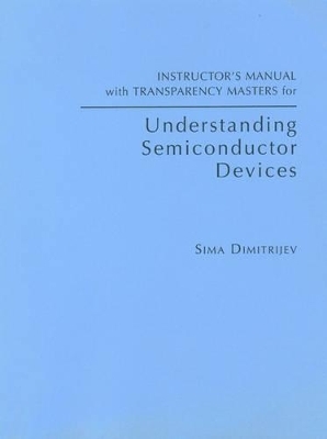 Instructor's Manual with Transparency Masters for "Understanding Semiconductor Devices" - Sima Dimitrijev