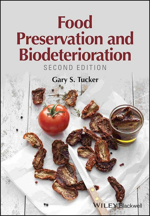 Food Preservation and Biodeterioration -  Gary S. Tucker