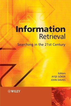 Information Retrieval – Searching in the 21st Century - A Göker