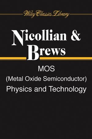 MOS (Metal Oxide Semiconductor) Physics and Technology - E. H. Nicollian, J. R. Brews