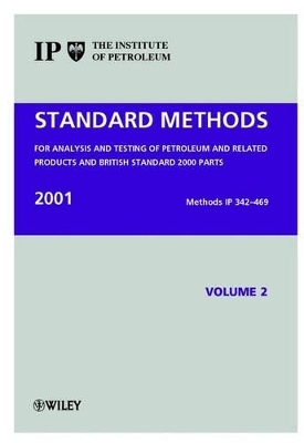 Standard Methods for Analysis and Testing of Petroleum and Related Products and British Standard 2000 Parts -  Institute of Petroleum (IP)