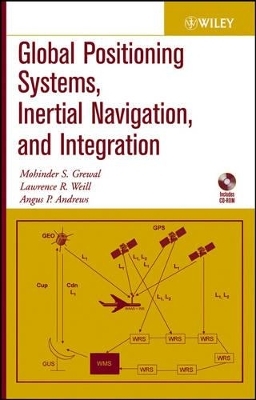 Global Positioning Systems, Inertial Navigation and Integration - Mohinder S. Grewal, Lawrence R. Weill, Angus P. Andrews