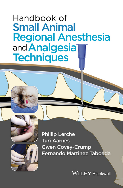 Handbook of Small Animal Regional Anesthesia and Analgesia Techniques -  Turi Aarnes,  Gwen Covey-Crump,  Phillip Lerche,  Fernando Martinez Taboada