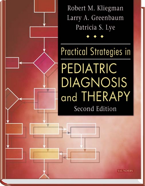 Practical Strategies in Pediatric Diagnosis and Therapy - Robert M. Kliegman, Laurence A. Greenbaum, Patricia S. Lye