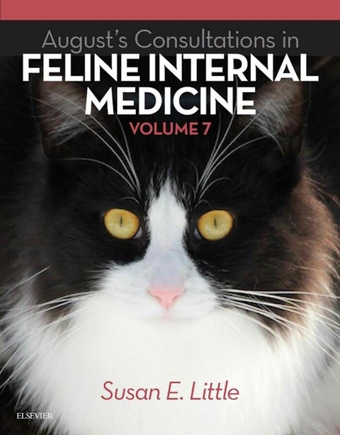 August's Consultations in Feline Internal Medicine, Volume 7 - E-Book -  Susan E. Little