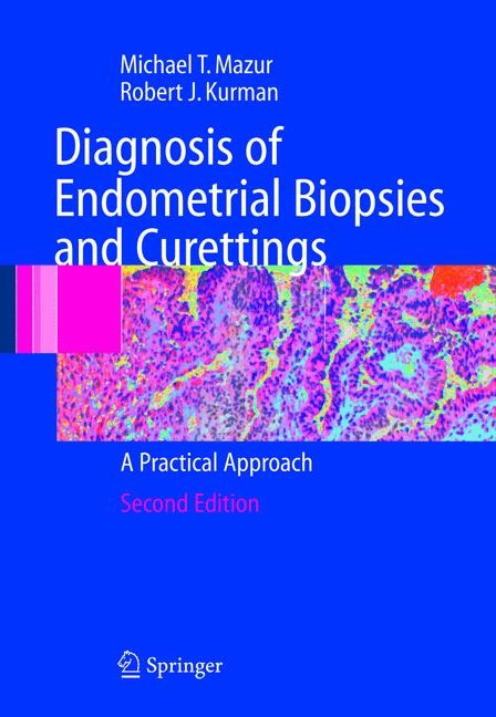 Diagnosis of Endometrial Biopsies and Curettings - Michael Mazur, Robert J. Kurman