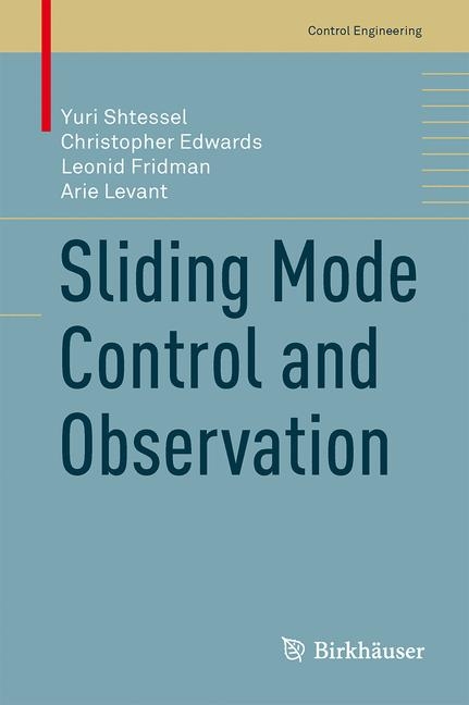Sliding Mode Control and Observation -  Christopher Edwards,  Leonid Fridman,  Arie Levant,  Yuri Shtessel