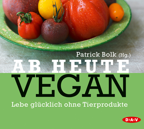 Ab heute vegan - Patrick Bolk